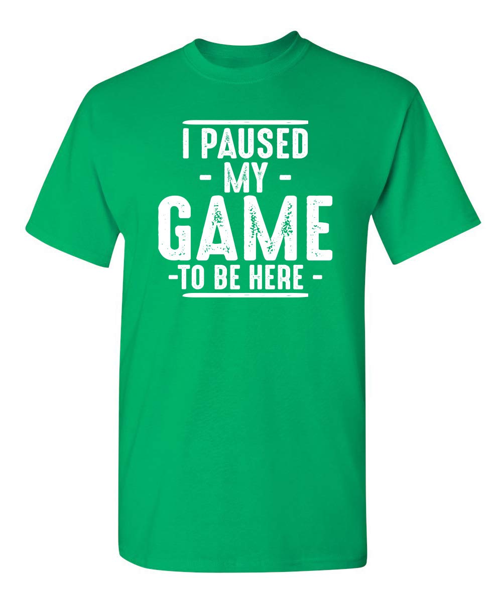 I Paused My Game to Be Here Graphic Tees Men Gaming Gamer Novelty Funny T Shirt