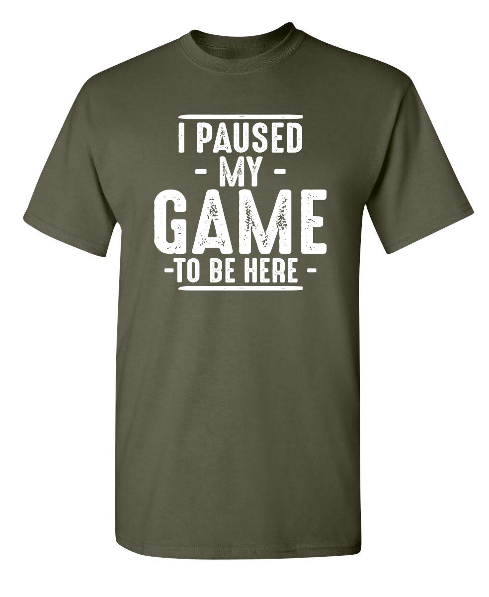 I Paused My Game to Be Here Graphic Tees Men Gaming Gamer Novelty Funny T Shirt