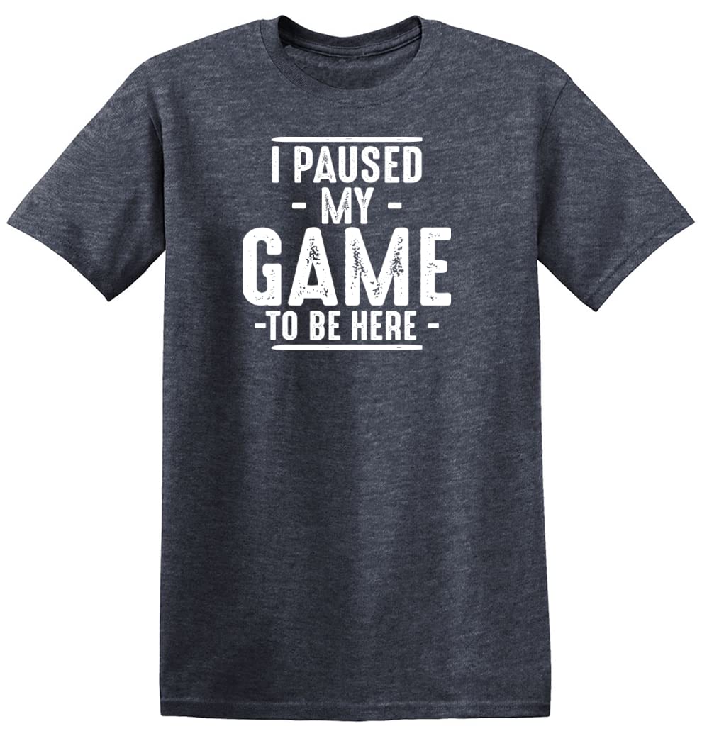 I Paused My Game to Be Here Graphic Tees Men Gaming Gamer Novelty Funny T Shirt